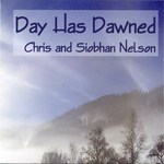 Chris & Siobhan Nelson: Day Has Dawned (CSN002)
