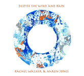 Rachel Walker and Aaron Jones: Despite the Wind and Rain (Ròs Dearg ROSCD103)