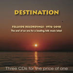 Destination: Fellside Recordings 1976-2018 (Fellside FECD282)