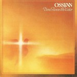 Ossian: Dove Across the Water (Iona IR 004)
