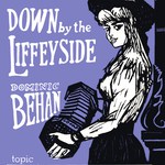 Dominic Behan: Down by the Liffeyside (Topic 12T35, 1959)