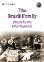 The Brazil Family: Down by the Old Riverside (Musical Traditions MTCD345-7)