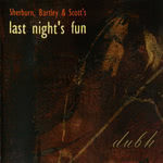 Sherburn, Bartley & Scott's Last Night's Fun: Dubh (Ada ADA102CD)