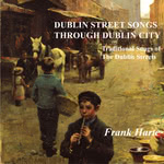 Frank Harte: Dublin Street Songs & Through Dublin City (Hummingbird HDCD0042) Frank Harte: Dublin Street Songs & Through Dublin City (Hummingbird HDCD0042)