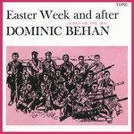 Dominic Behan: Easter Week and After (Topic 12T44, 1965)