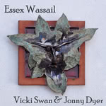 Vicki Swan & Jonny Dyer: Essex Wassail (WetFoot)