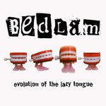 Bedlam: Evolution of the Lazy Tongue (Selwyn SYNMCD0004)