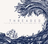 Threaded: Fair Winds & Following Seas (Threaded THR002)