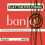 Pete Seeger: Pete Seeger's Five String Banjo Tutor (Topic 10T23)