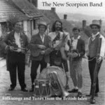 The New Scorpion Band: Folk Songs and Tunes From the British Isles (The New Scorpion Band NSB01)