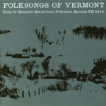 Margaret MacArthur: Folk Songs of Vermont (Folkways FH 5314)