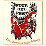 Chris Bartram & Keith Holloway: Four Red Feet (WildGoose WGS268CD)