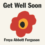 Freya Abbott Ferguson: Get Well Soon (No Masters NMCD37)