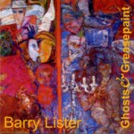 Barry lister: Ghosts & Greasepaint (WildGoose WGS338CD)