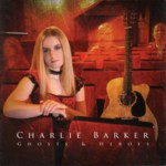 Charlie Barker: Ghosts & Heroes (RootBeat RBRCD11)