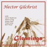 Hector Gilchrist: Gleanings (WildGoose WGS426CD)