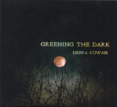Debra Cowan: Greening the Dark (Muzzy House MHM819)