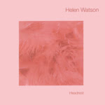 Helen Watson: Headrest (own label)