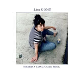 Lisa O'Neill: Heard a Long Gone Song (River Lea RLR001CD)