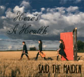 Said the Maiden: Here’s a Health (Maiden Records STM003)