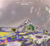 Stick in the Wheel: Hold Fast (From Here SITW016CD)