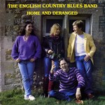 The English Country Blues Band: Home and Deranged (Rogue FMSL 2004)