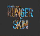 Brian Finnegan: Hunger of the Skin (Singing Tree STM013)