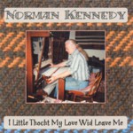 Norman Kennedy: I Little Thocht My Love Wid Leave Me (Autumn Harvest AH 001)