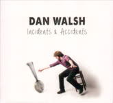 Dan Walsh: Incidents & Accidents (Rooksmere RRCD115)