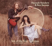 Hannah Sanders & Ben Savage: Ink of the Rosy Morning (Topic TSCD610)