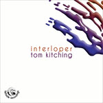 Tom Kitching: Interloper (Fellside FECD267)