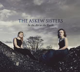 The Askew Sisters: In the Air or the Earth (RootBeat RBRCD20)