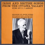 O.J. Abbott: Irish and British Songs From the Ottawa Valley (Folkways FM 4051)