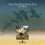 Jim Reid: I Saw the Wild Geese Flee (Springthyme SPRCD 1015)