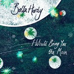 Bella Hardy: I Would Bring You the Moon (Noe NOE07)