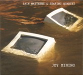 Iain Matthews & Searing Quartet: Joy Mining (Fledg’ling FLED3083)