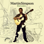 Martin Simpson: Kind Letters (Topic TSCD553)