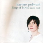 Karine Polwart: King of Birds (radio edit) (Hegri HEGRICD08RP2)