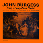 John Burgess: King of Highland Pipers (Topic 12T199)