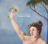 Daphne’s Flight: Knows Time, Knows Change (Fledg’ling FIVE 020)