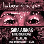 Sara Ajnnak, The Ciderhouse Rebellion: Landscape of the Spirits, Part Three: Hálluo - Desire (Under the Eaves)