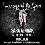 Sara Ajnnak, The Ciderhouse Rebellion: Landscape of the Spirits, Part Four: Jábmieájmmuo - Shadows Between Worlds (Under the Eaves)