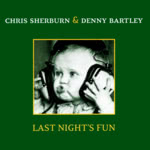 Chris Sherburn & Denny Bartley: Last Night’s Fun (RabbleRouser RR004)