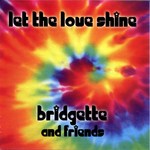 Bridgette and Friends: Let the Love Shine (own label)