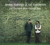 Jimmy Aldridge & Sid Goldsmith: Let the Wind Blow High or Low (Fellside FECD264)