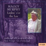 Maggie Murphy: Linkin' O'er the Lea (Veteran VT134CD)