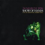 Show of Hands: Live at the Royal Albert Hall (Hands On Music HMCD01)
