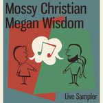 Mossy Christian, Megan Wisdom: Live Sampler (Mossy Christian, Megan Wisdom)