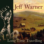Jeff Warner: Long Time Travelling (WildGoose WGS385CD)