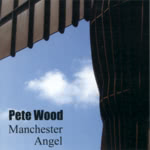 Pete Wood: Manchester Angel (Keel KMCD106)